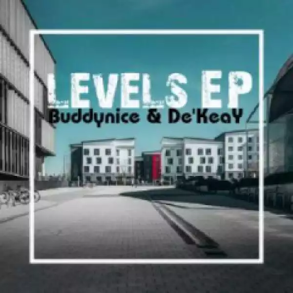 Levels BY Buddynice X De’KeaY